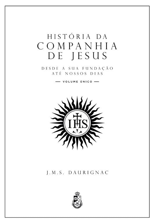 HISTÓRIA DA COMPANHIA DE JESUS (2 VOLUMES EM 1)