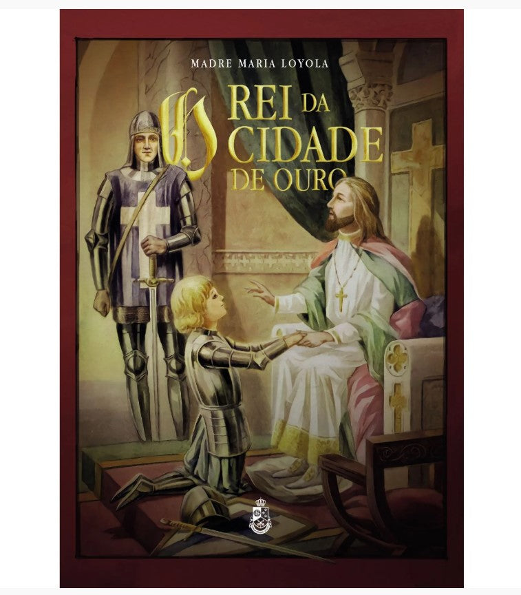 O REI DA CIDADE DE OURO - MADRE MARIA LOYOLA